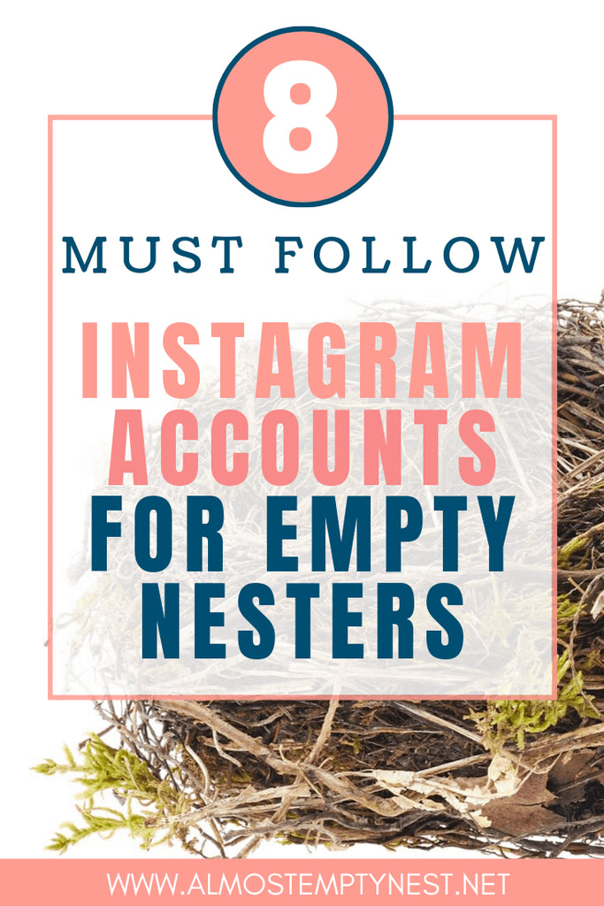 8 Must Follow Instagram Accounts for Empty Nesters