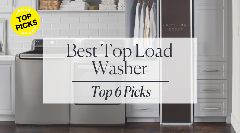 The 6 Best Top Load Washers of 2021
